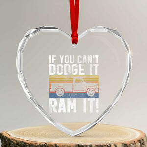 If You Cant Dodge It Ram It Retro Truck Meme Heart Crystal Glass Ornament for Gearheads Country Road Warriors TS02 Transparent Glass 3'' Heart Print Your Wear