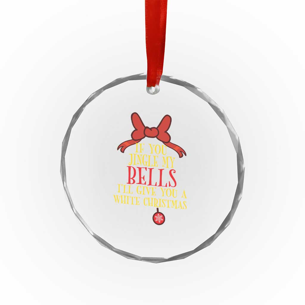 If You Jingle My Bells I'll Give You A White Xmas Crystal Glass Ornament Red Bow TS11 Print Your Wear