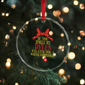 If You Jingle My Bells I'll Give You A White Xmas Crystal Glass Ornament Red Bow TS11 Print Your Wear
