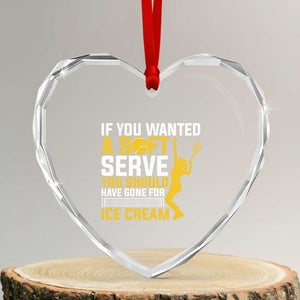 If You Wanted Soft Serve Gone For Ice Cream Heart Crystal Glass Ornament Tennis Lover Gift TS12 Transparent Glass 3'' Heart Print Your Wear