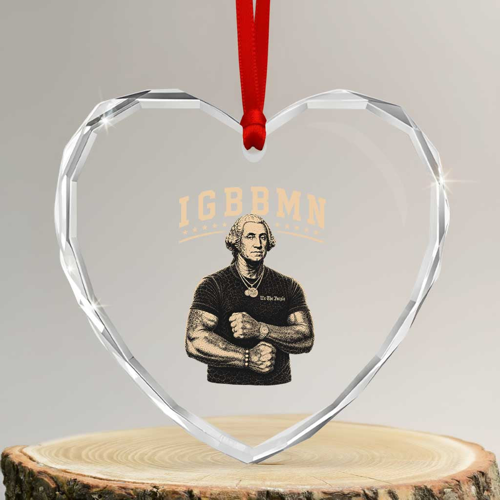 IGBBMN Buff George Washington Parody Heart Crystal Glass Ornament It’s Gonna Be Bad Funny Ironic Patriotic Founding Father TS02 Transparent Glass 3'' Heart Print Your Wear