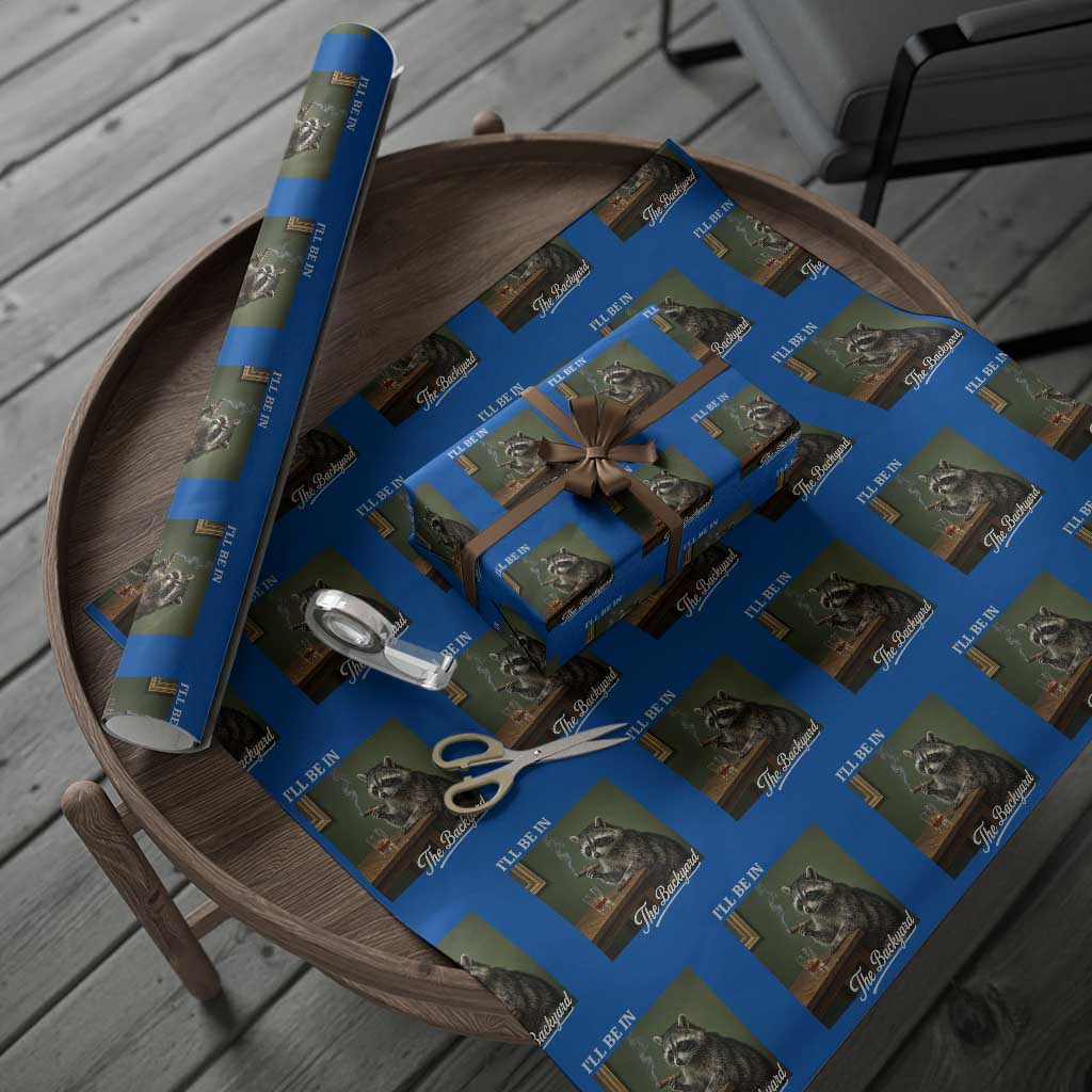 I'll Be in the Backyard Wrapping Paper Roll Funny Whiskey Cigar Raccoon Meme