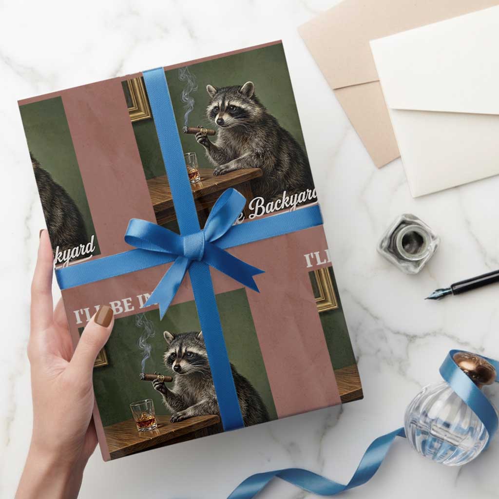 I'll Be in the Backyard Wrapping Paper Roll Funny Whiskey Cigar Raccoon Meme
