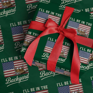 I'll Be in the Backyard Wrapping Paper Roll USA Flag Cigar and Bourbon