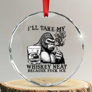 I'll Take My Whiskey Neat Because F Ice Crystal Glass Ornament Smoking and Drinking Bigfoot Subtle Political Resistance TS02 Transparent Glass 3'' Circle Print Your Wear