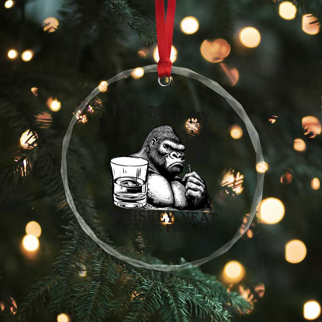 I'll Take My Whiskey Neat Because F Ice Crystal Glass Ornament Smoking and Drinking Bigfoot Subtle Political Resistance TS02 Print Your Wear