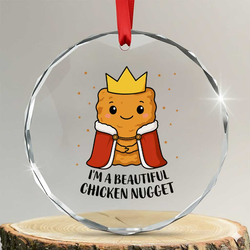 I'm A Beautiful Chicken Nugget Crystal Glass Ornament Food Humor Gift TS12 Transparent Glass 3'' Circle Print Your Wear