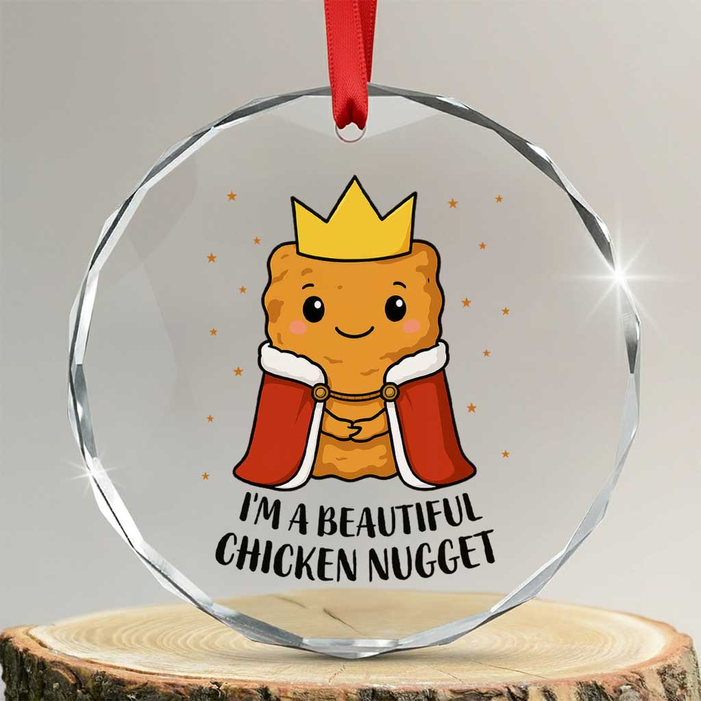 I'm A Beautiful Chicken Nugget Crystal Glass Ornament Food Humor Gift TS12 Transparent Glass 3'' Circle Print Your Wear