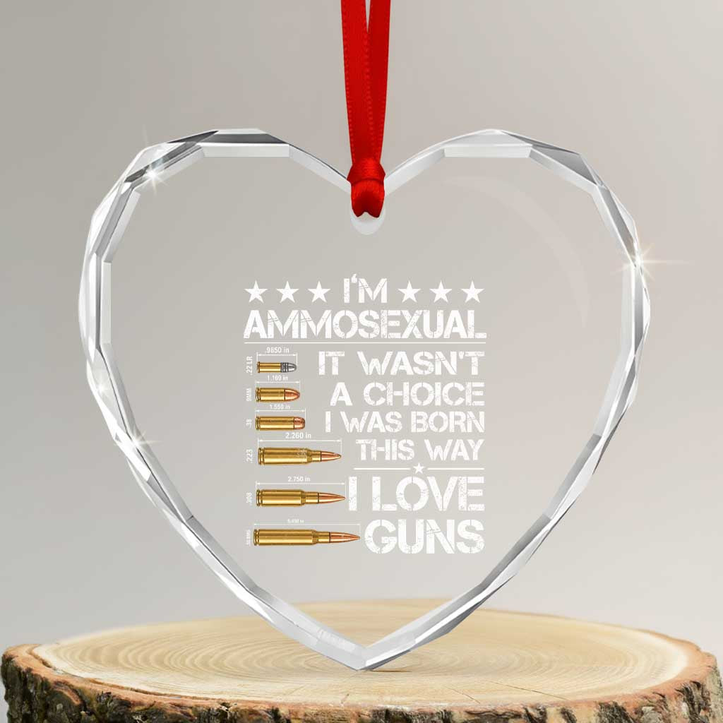 I'm Ammosexual It Wasn't A Choice 2nd Amendment Gun Lovers Heart Crystal Glass Ornament TS11 Transparent Glass 3'' Heart Print Your Wear