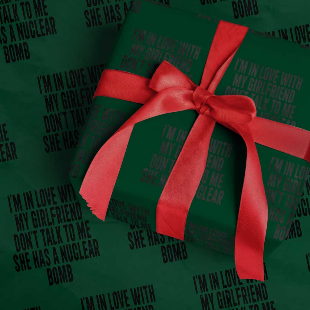 I'm In Love With My Girlfriend Don't Talk To Me Wrapping Paper Roll Funny Relationship Boyfriend Gifts TS10 White Print Your Wear