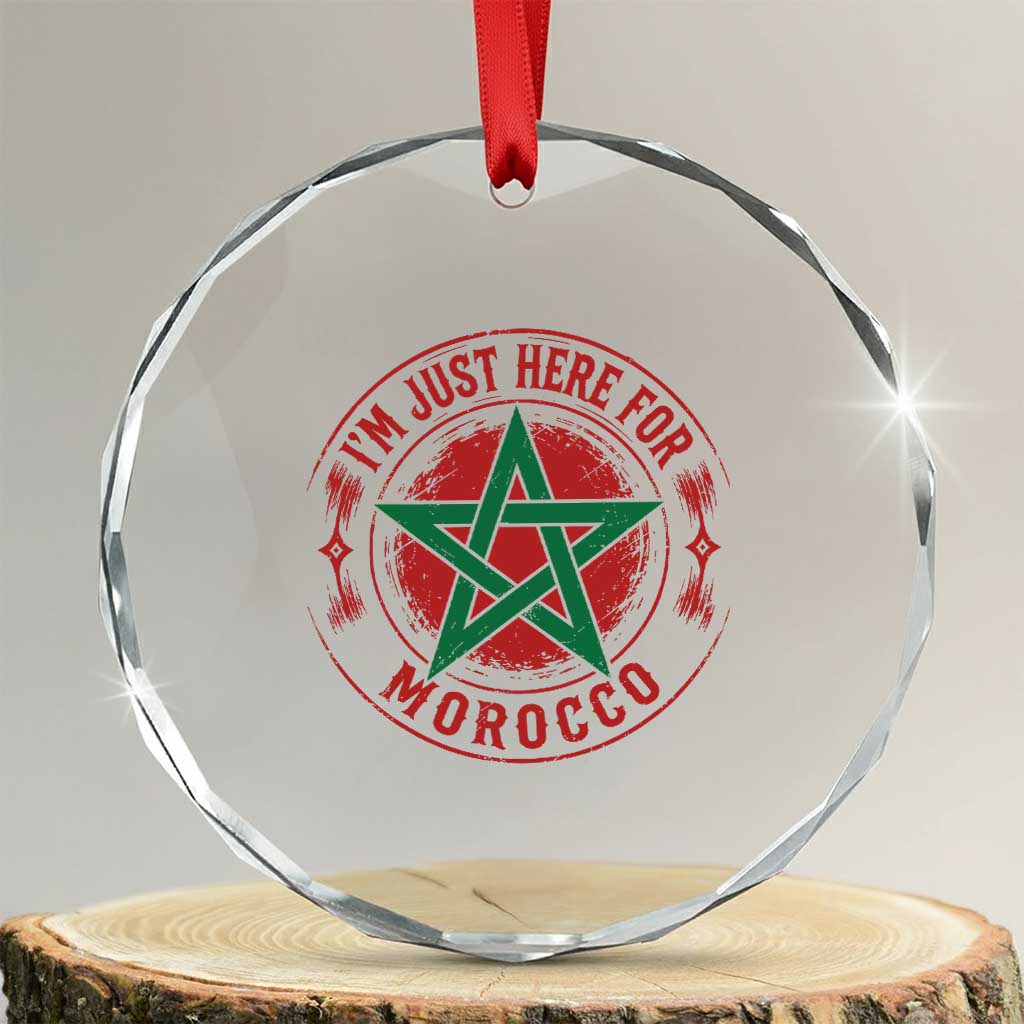 I'm Just Here for Morocco Crystal Glass Ornament Funny Moroccan Pride Supporter Sports Fan TS02 Transparent Glass 3'' Circle Print Your Wear