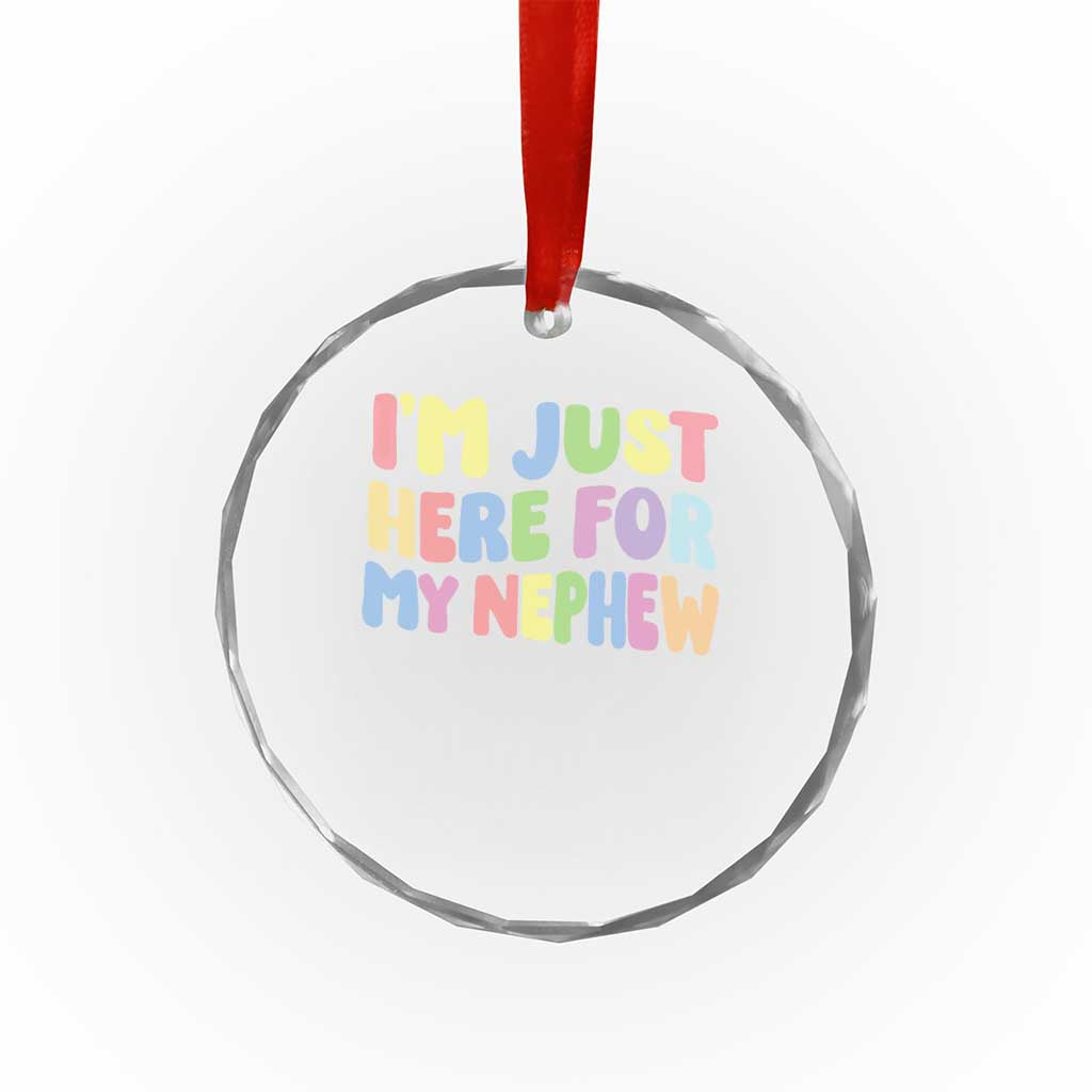 Im Just Here For My Nephew Crystal Glass Ornament Gift For Aunt From Nephew TS10 Print Your Wear