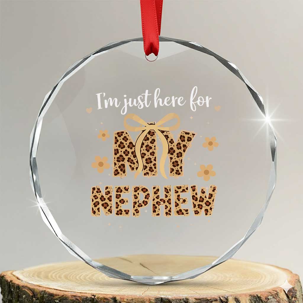Im Just Here For My Nephew Crystal Glass Ornament Gift For Aunt From Nephew Leopard TS10 Transparent Glass 3'' Circle Print Your Wear