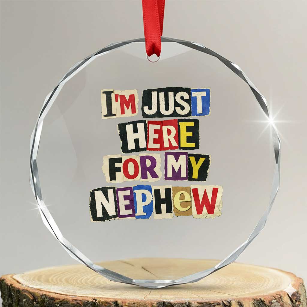 Im Just Here For My Nephew Crystal Glass Ornament Trendy Aunts Letter Print Vintage TS10 Transparent Glass 3'' Circle Print Your Wear