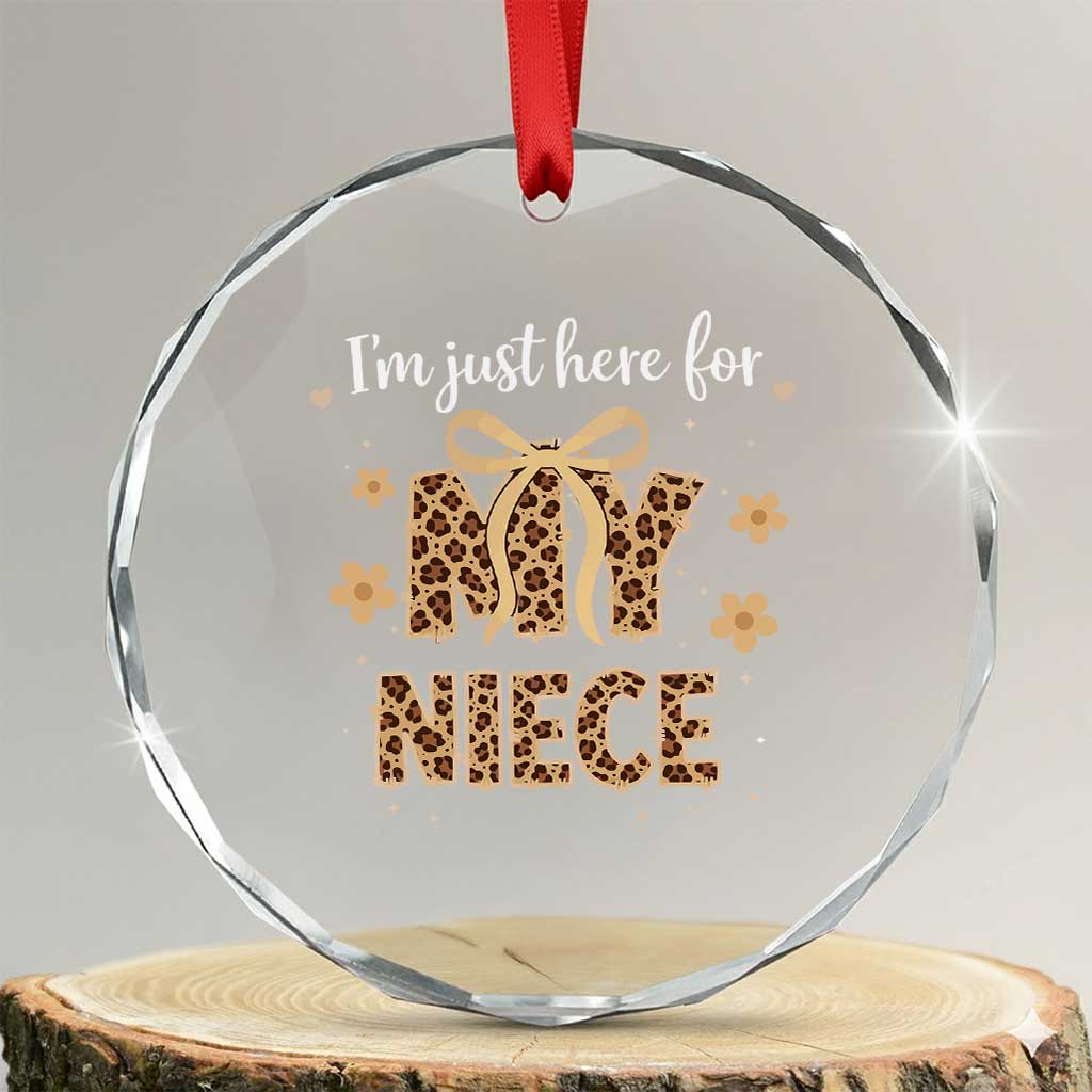 Im Just Here For My Niece Crystal Glass Ornament Gift For Aunt From Niece Leopard TS10 Transparent Glass 3'' Circle Print Your Wear