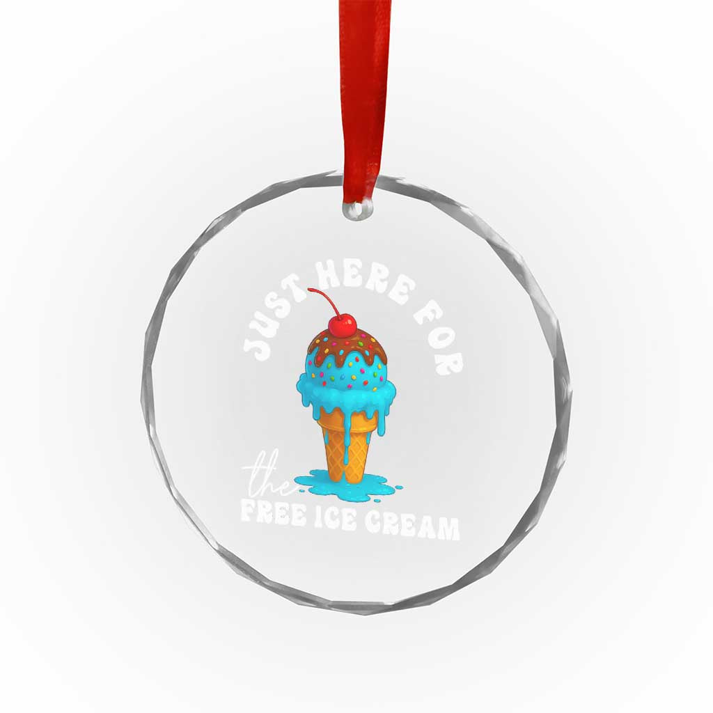I'm Just Here For The Free Ice Cream Crystal Glass Ornament Funny Cruise Summer Vacation TS10 Print Your Wear