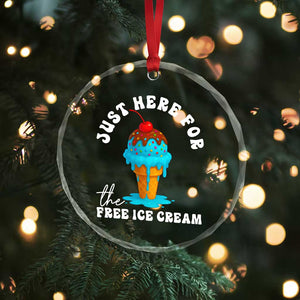 I'm Just Here For The Free Ice Cream Crystal Glass Ornament Funny Cruise Summer Vacation TS10 Print Your Wear