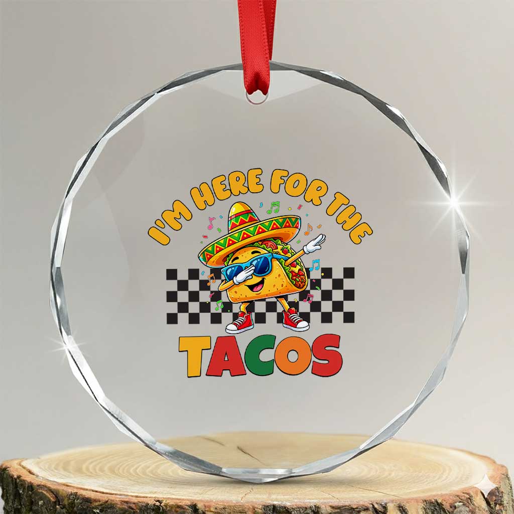 I'm Just Here for the Tacos Crystal Glass Ornament Funny Mexican Food TS14 Transparent Glass 3'' Circle Print Your Wear