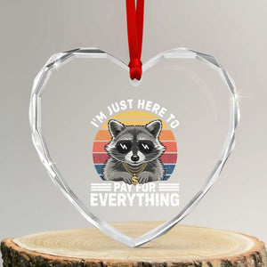 I'm Just Here to Pay for Everything Heart Crystal Glass Ornament Funny Raccoon Dad Granpa Joke