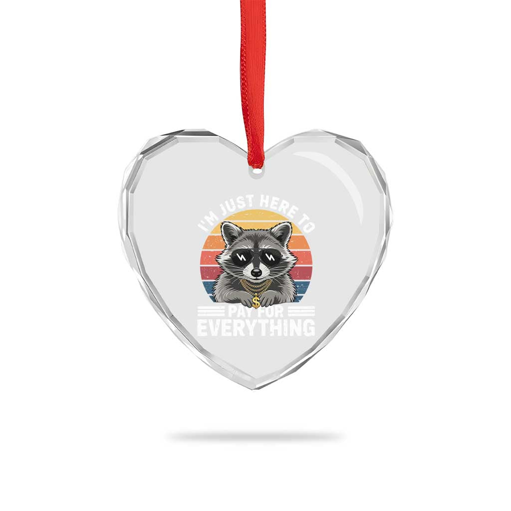 I'm Just Here to Pay for Everything Heart Crystal Glass Ornament Funny Raccoon Dad Granpa Joke
