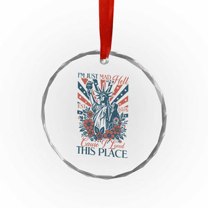 I'm Just Mad As Hell Cause I Love This Place Crystal Glass Ornament Vintage Statue of Liberty Patriotic Retro Flora