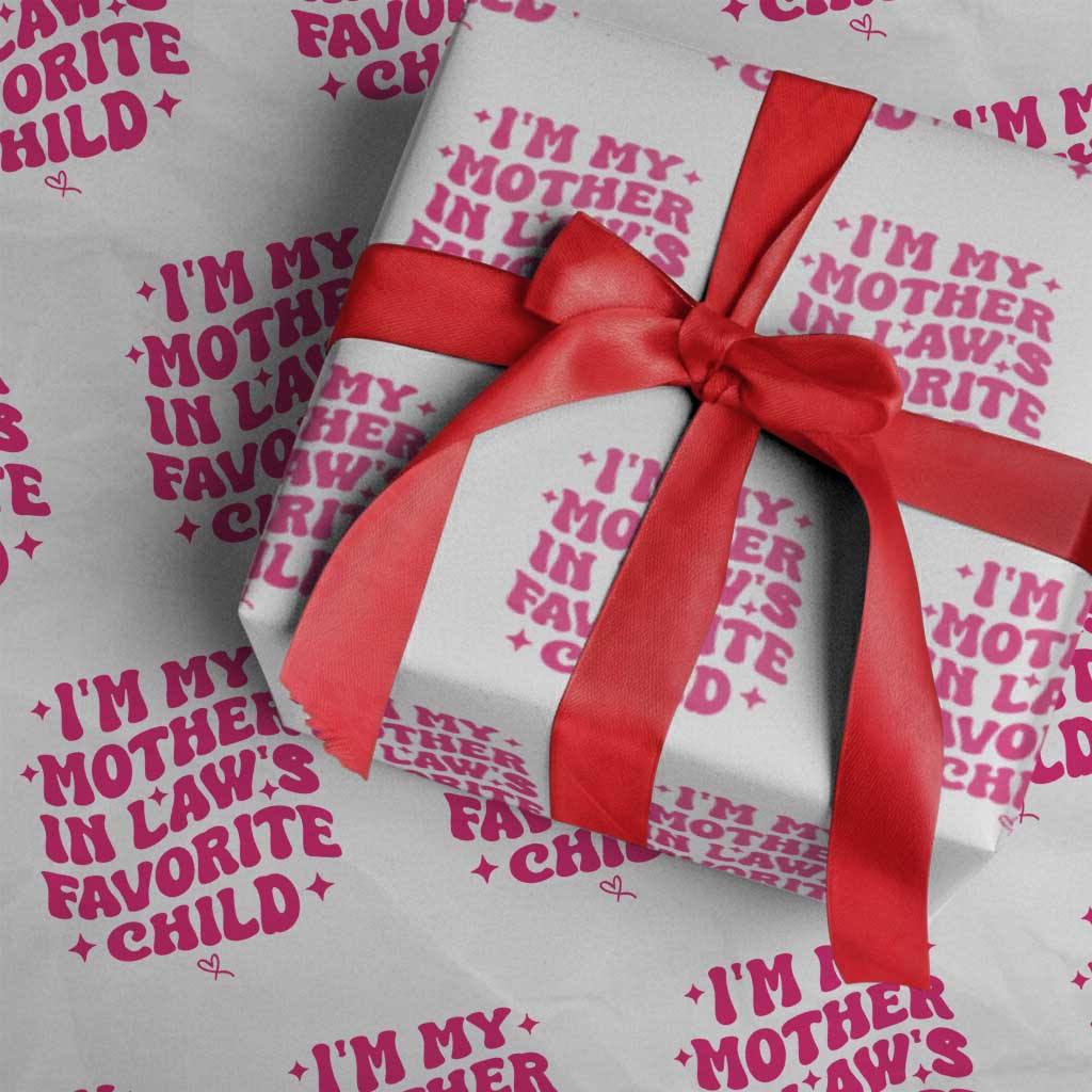 Im My Mother in Laws Favorite Child Wrapping Paper Roll Funny Daughter-in-Law Gifts TS10 White Print Your Wear