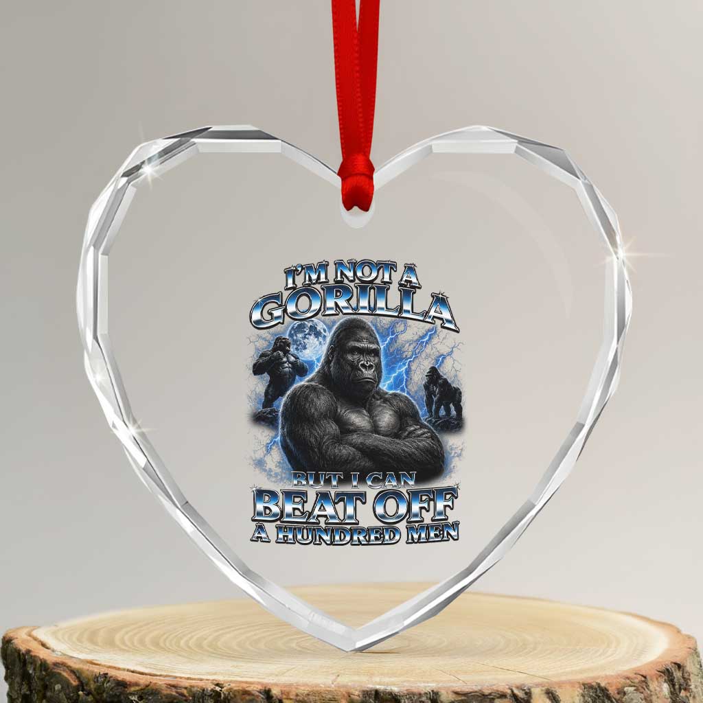 Im Not A Gorilla But I Can Beat Off A 100 Men Heart Crystal Glass Ornament Funny Quotes TS10 Transparent Glass 3'' Heart Print Your Wear