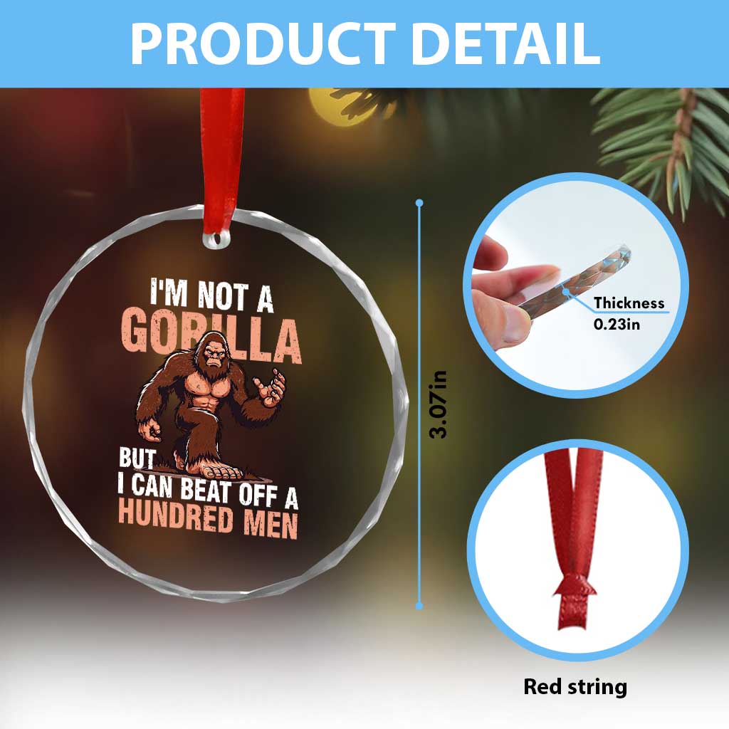 I'm Not A Gorilla But I Can't Beat Off A Hundred Men Crystal Glass Ornament Funny Bigfoot Meme TS11 Print Your Wear