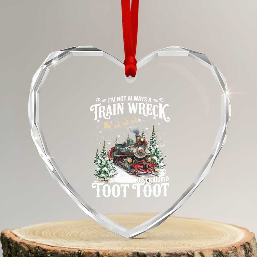I'm Not Always A Train Wreck Just Kidding Toot Toot Christmas Heart Crystal Glass Ornament North Pole Train TS11 Transparent Glass 3'' Heart Print Your Wear
