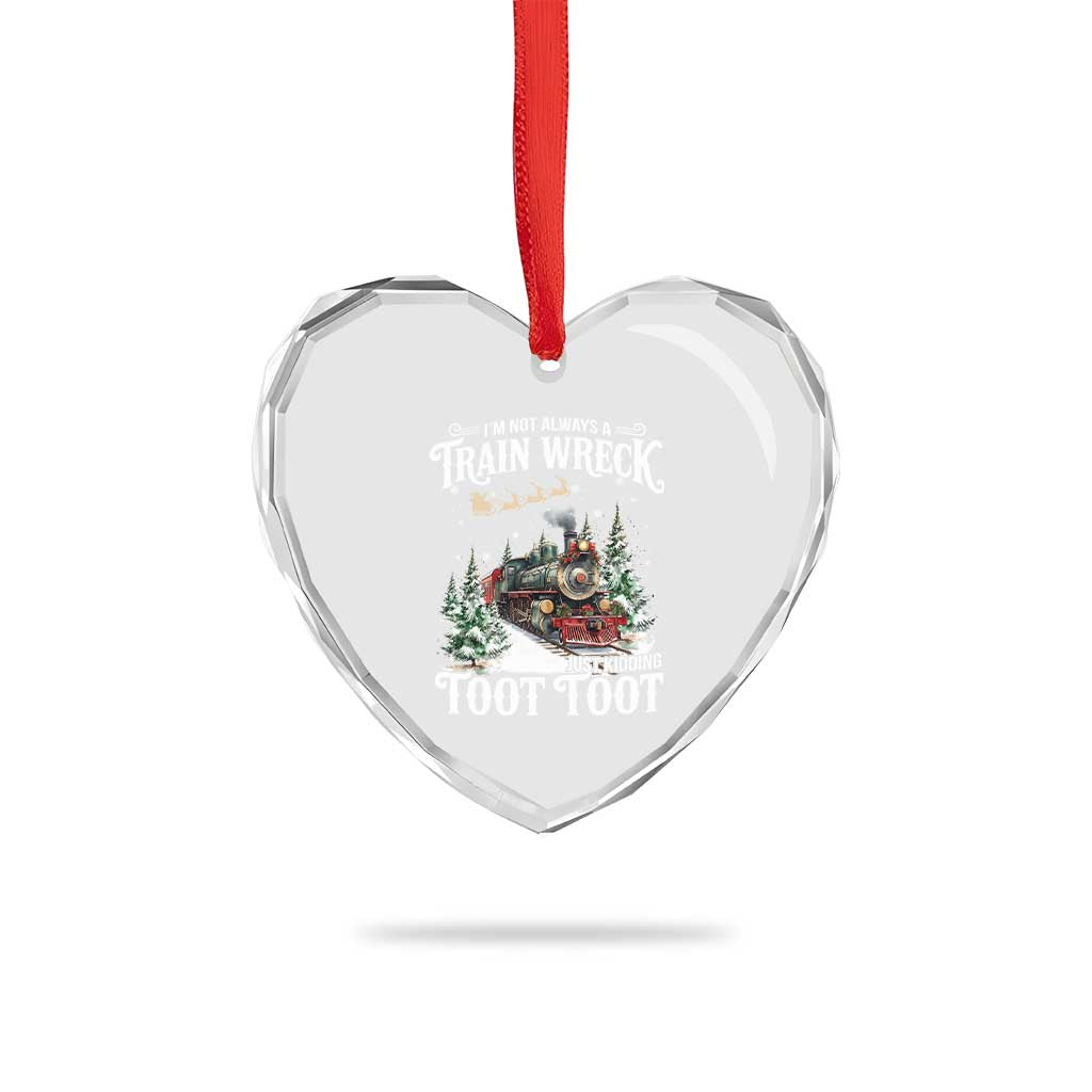 I'm Not Always A Train Wreck Just Kidding Toot Toot Christmas Heart Crystal Glass Ornament North Pole Train TS11 Print Your Wear