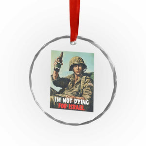 I’m Not Dying For Israel America First Veteran Crystal Glass Ornament Anti Foreign War Military Statement TS02 Print Your Wear