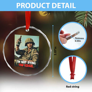 I’m Not Dying For Israel America First Veteran Crystal Glass Ornament Anti Foreign War Military Statement TS02 Print Your Wear