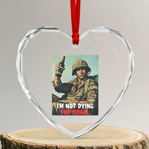 I’m Not Dying For Israel America First Veteran Heart Crystal Glass Ornament Anti Foreign War Military Statement TS02 Transparent Glass 3'' Heart Print Your Wear
