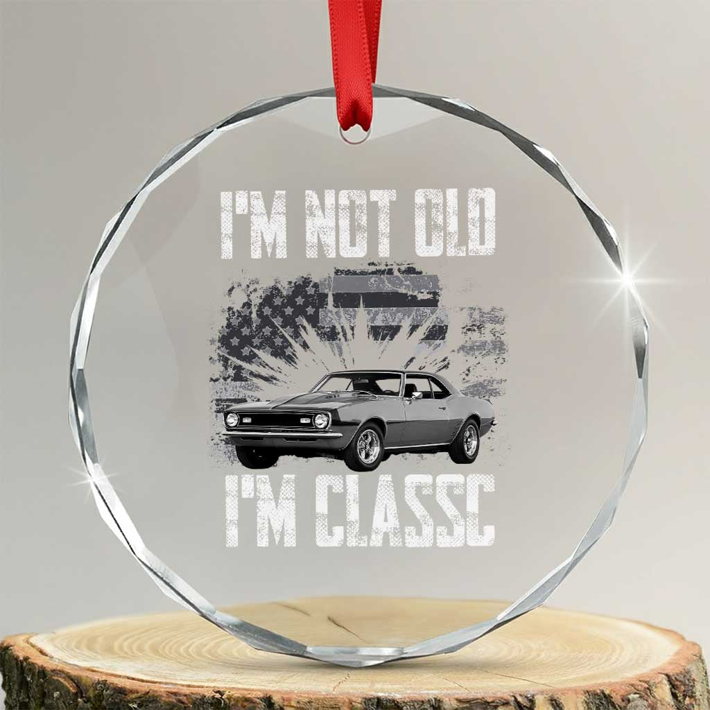 I'm Not Old I'm Classic Crystal Glass Ornament Retro American Muscle Car Classic USA TS14 Transparent Glass 3'' Circle Print Your Wear