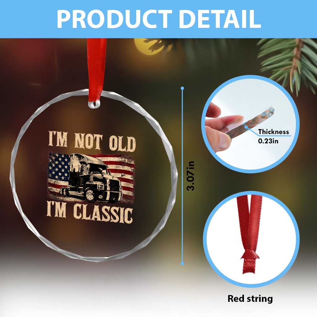 I'm Not Old I'm Classic Crystal Glass Ornament Vintage Distressed Big Rig 18 Wheeler Driver