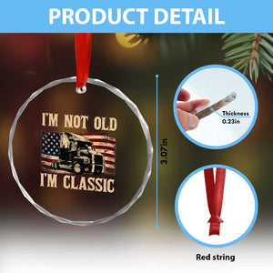 I'm Not Old I'm Classic Crystal Glass Ornament Vintage Distressed Big Rig 18 Wheeler Driver
