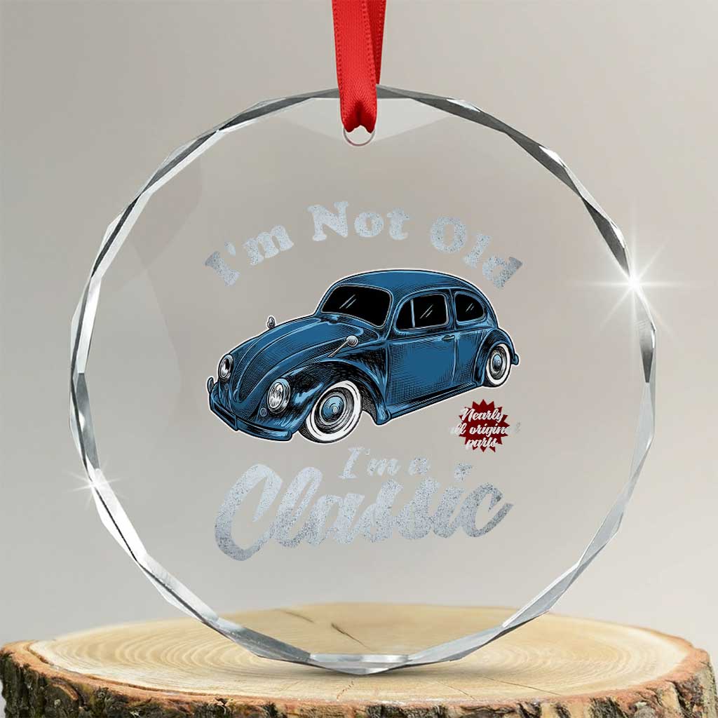 I'm Not Old I'm Classic Crystal Glass Ornament Vintage Distressed Classic Bug Travel TS14 Transparent Glass 3'' Circle Print Your Wear