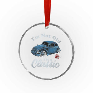 I'm Not Old I'm Classic Crystal Glass Ornament Vintage Distressed Classic Bug Travel TS14 Print Your Wear