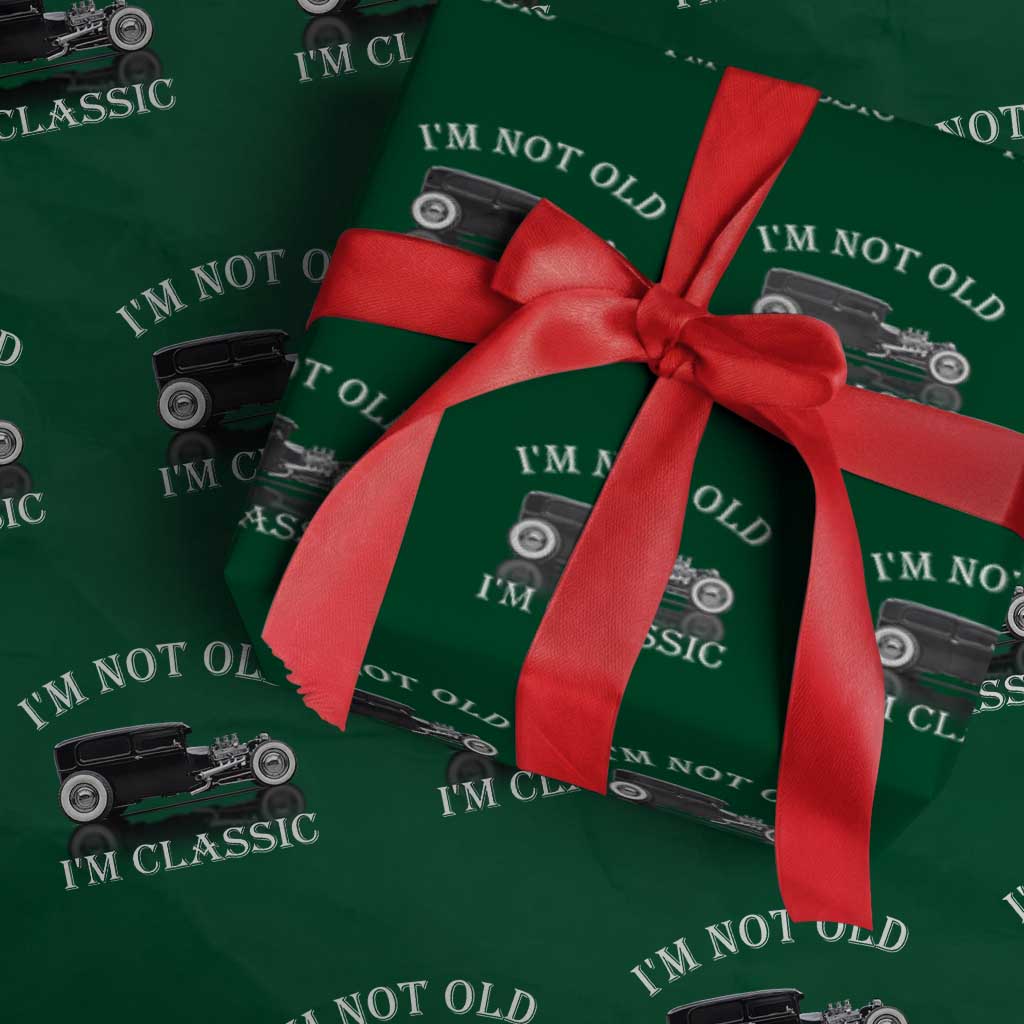 I'm Not Old I'm Classic Wrapping Paper Roll Traditional Hot Rod Sedan Tudor Fordor TS14 Green Print Your Wear