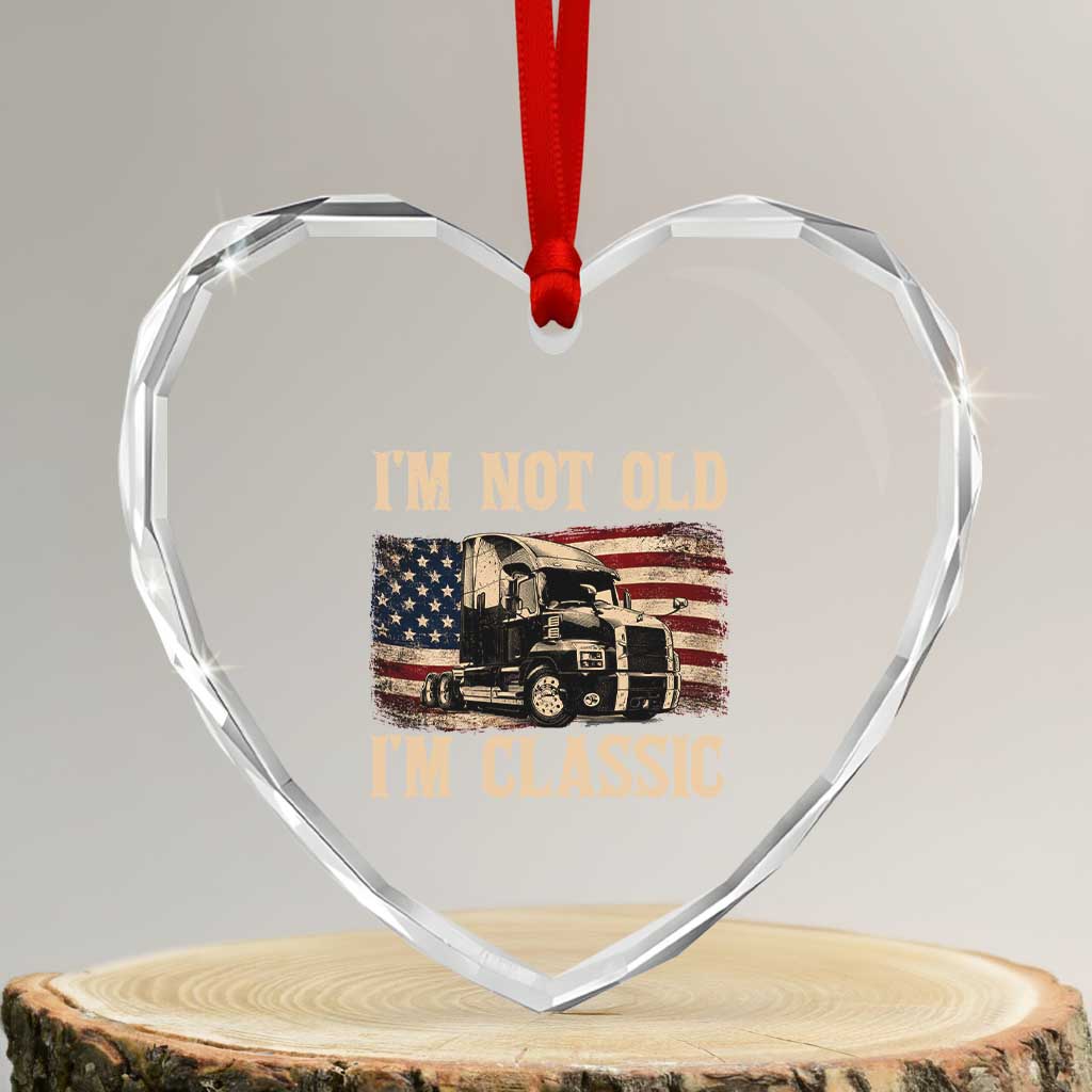 I'm Not Old I'm Classic Heart Crystal Glass Ornament Vintage Distressed Big Rig 18 Wheeler Driver