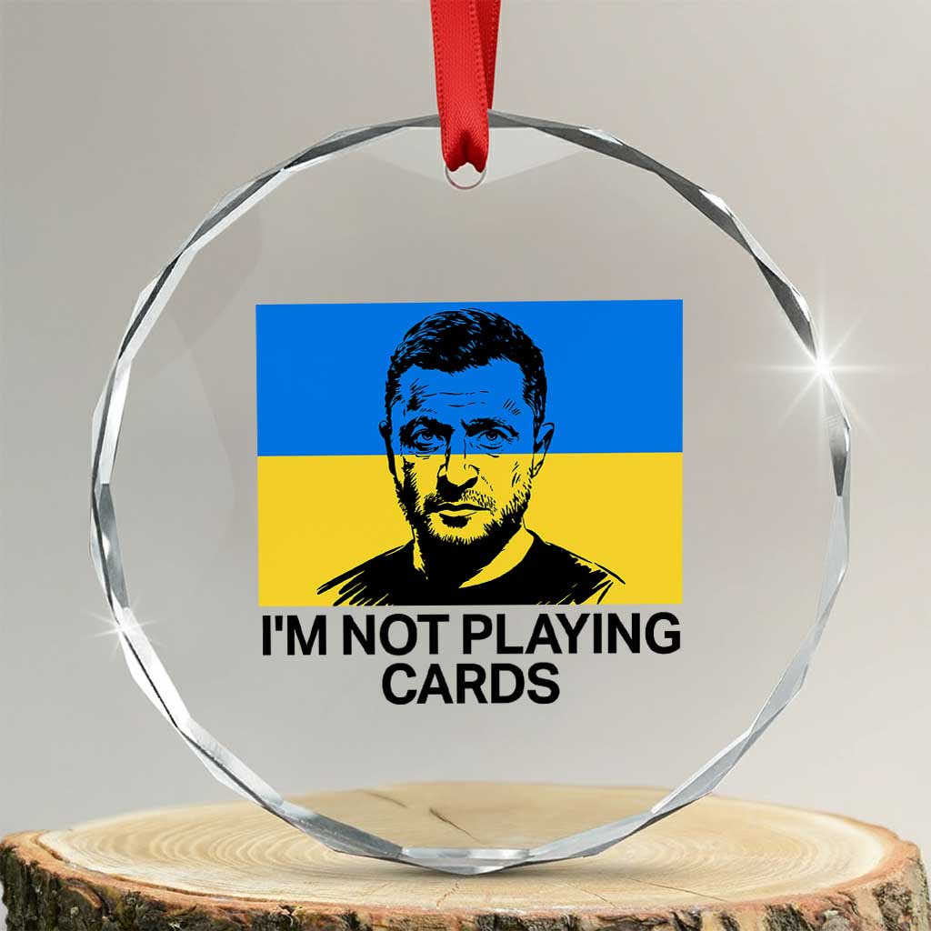 Im Not Playing Cards Crystal Glass Ornament Zelensky Trump Ukraine Flag TS02 Transparent Glass 3'' Circle Print Your Wear