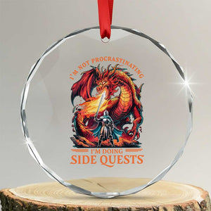 Im Not Procrastinating Im Doing Side Quests Crystal Glass Ornament Fantasy Gamer Humor Epic Dragon RPG Adventure TS02 Transparent Glass 3'' Circle Print Your Wear