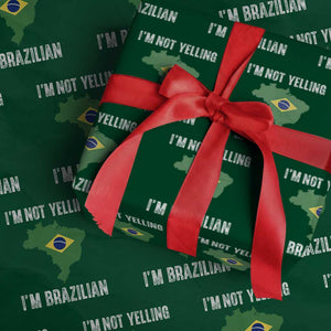 I'm Not Yelling I'm Brazilian Wrapping Paper Roll Funny Brazil Pride TS14 Green Print Your Wear