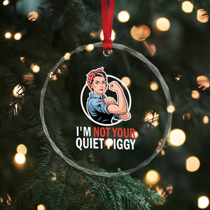 Im Not Your Quiet Piggy Crystal Glass Ornament Feminist Rosie the Riveter TS02 Print Your Wear