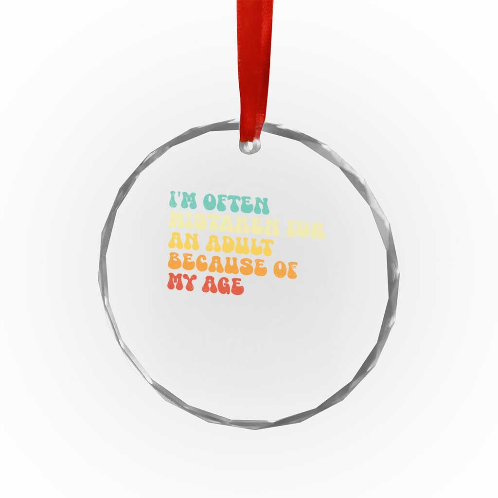 Im Often Mistaken For An Adult Because Of My Age Crystal Glass Ornament Sarcastic Quote Funny Saying Old Guys Birthday Gifts