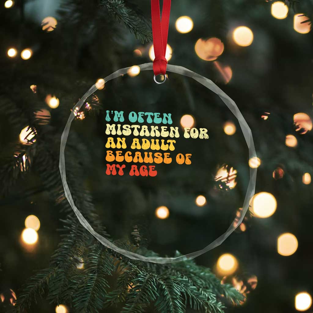 Im Often Mistaken For An Adult Because Of My Age Crystal Glass Ornament Sarcastic Quote Funny Saying Old Guys Birthday Gifts