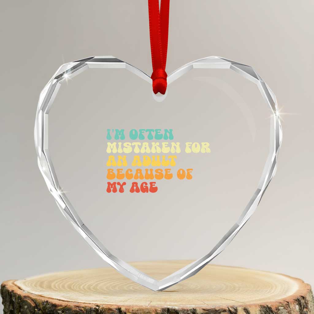 Im Often Mistaken For An Adult Because Of My Age Heart Crystal Glass Ornament Sarcastic Quote Funny Saying Old Guys Birthday Gifts TS10 Transparent Glass 3'' Heart Print Your Wear