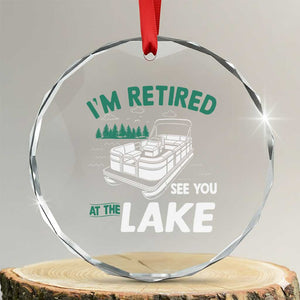 Im Retired See You At The Lake Crystal Glass Ornament Funny Retirement Gifts Lake Lover Gifts TS10 Transparent Glass 3'' Circle Print Your Wear