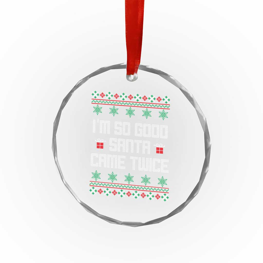 I'm So Good Santa Came Twice Crystal Glass Ornament Funny Ugly Matching Couple Christmas Outfit Pajama TS10 Print Your Wear