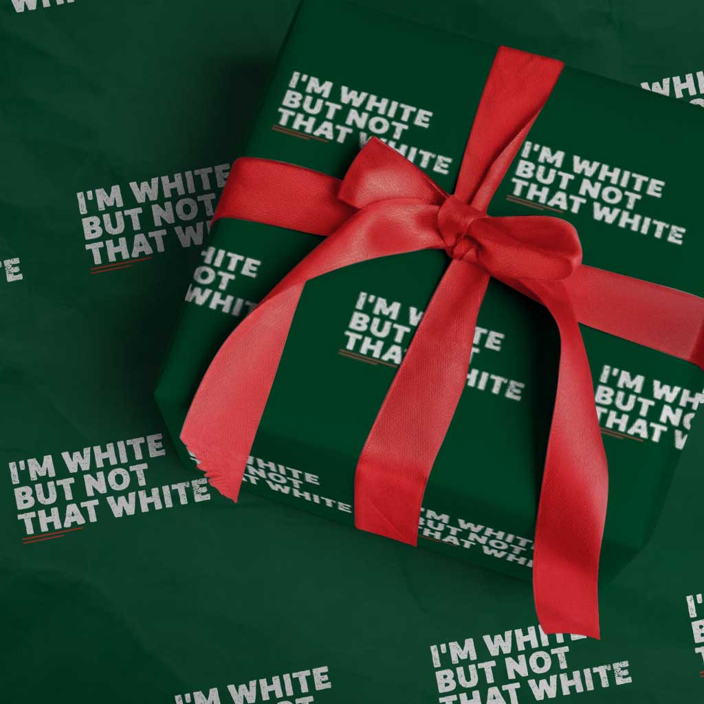 Im White But Not That White Wrapping Paper Roll Funny Sayings Meme TS10 Green Print Your Wear